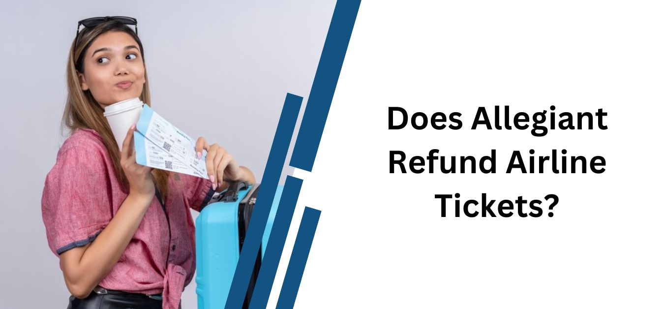 Does Allegiant Refund Airline Tickets