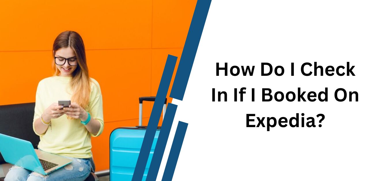 How Do I Check In If I Booked On Expedia?