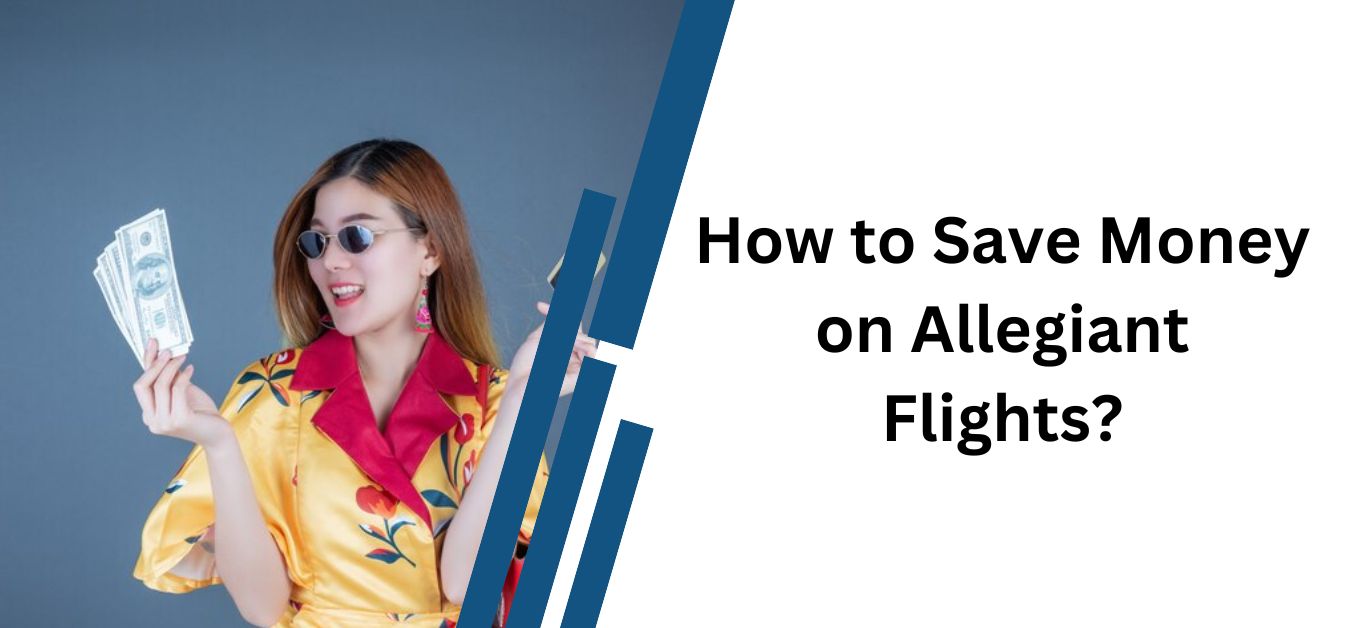 How to Save Money on Allegiant Flights
