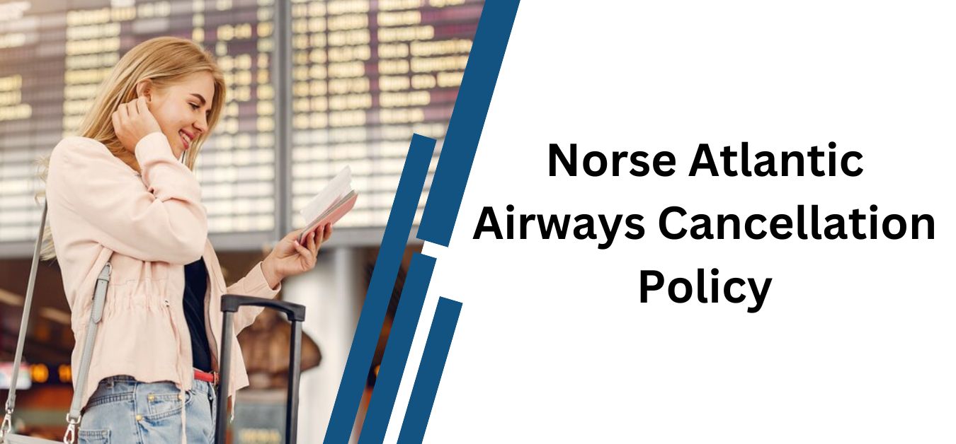 Norse Atlantic Airways Cancellation Policy