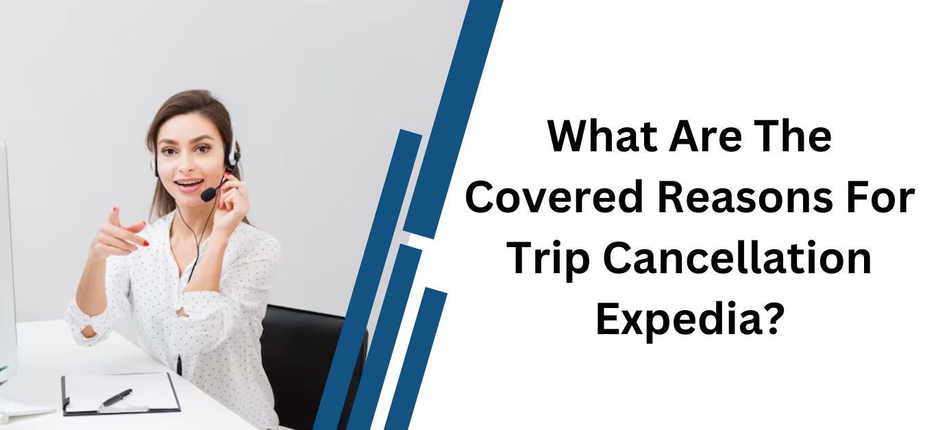 What Are The Covered Reasons For Trip Cancellation Expedia