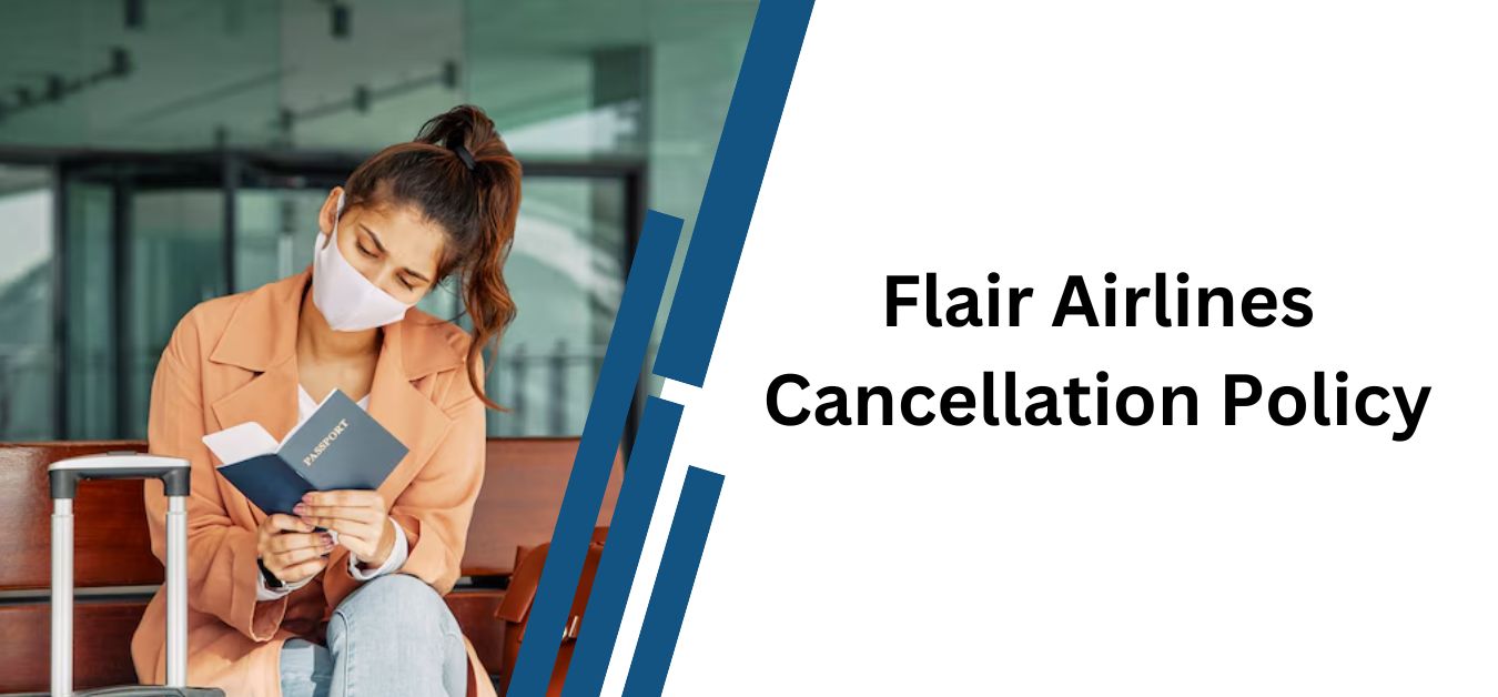 Flair Airlines Cancellation Policy