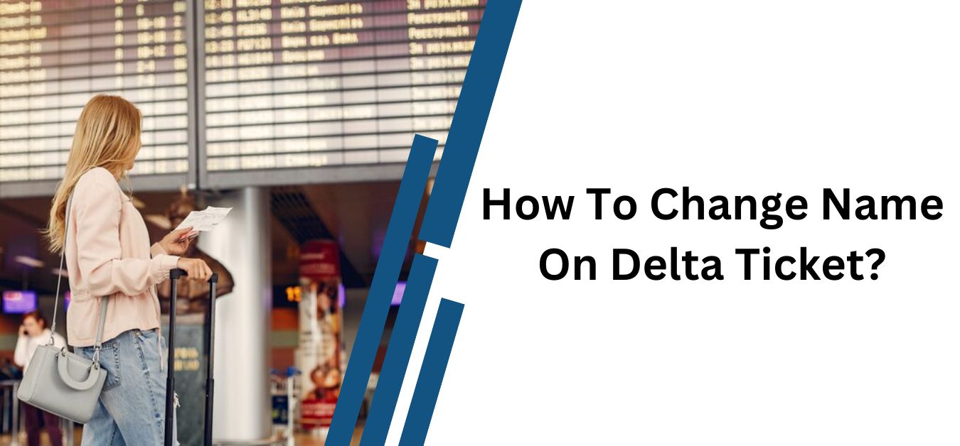 How To Change Name On Delta Ticket